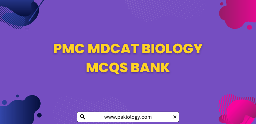 PMC MDCAT Biology MCQs Bank