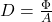 D = \frac{\Phi}{A}