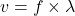 v = f \times \lambda