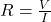 R = \frac{V}{I}