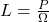 L = \frac{P}{\Omega}