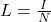 L = \frac{I}{N}